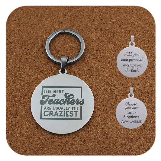 Keychain with the words, 'The Best Teachers Are Usually The Craziest' on a cork background
